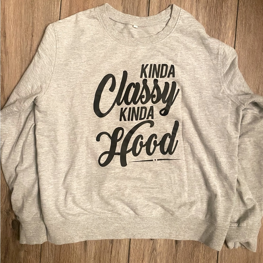 Kinda Classy Kinda Hood sweatshirt